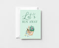 Lets Run Away Greeting Card GC066